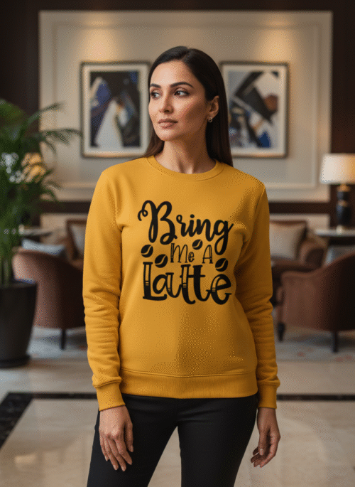 female sweatshirt bring me a latte